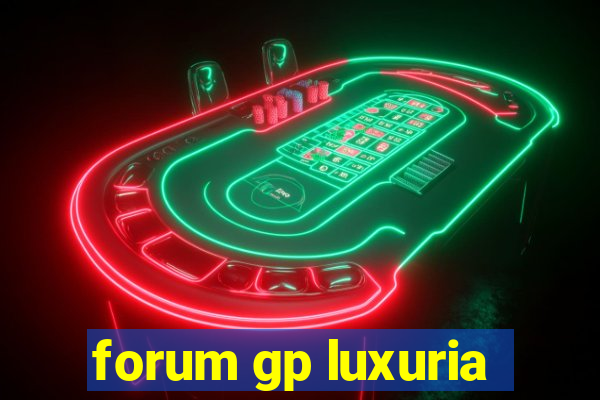 forum gp luxuria